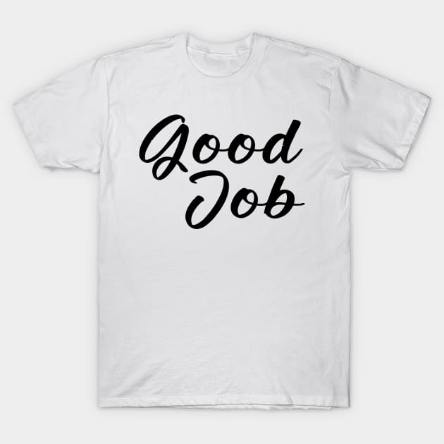 good job T-Shirt by sarahnash